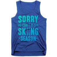 Skiier Sorry I Cant It Is Skiing Season Winter Ski Meaningful Gift Tank Top