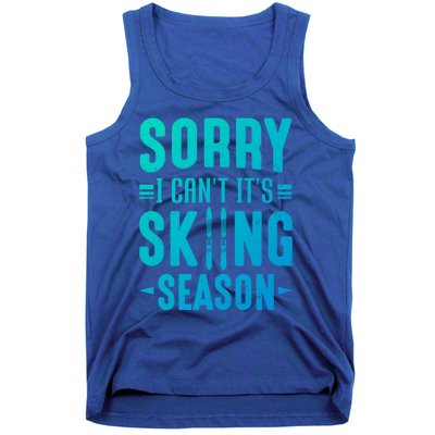 Skiier Sorry I Cant It Is Skiing Season Winter Ski Meaningful Gift Tank Top