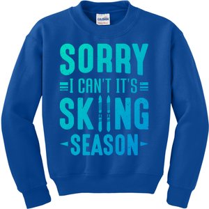 Skiier Sorry I Cant It Is Skiing Season Winter Ski Meaningful Gift Kids Sweatshirt