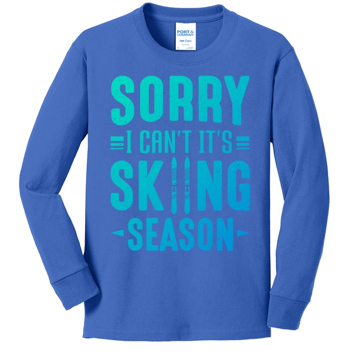 Skiier Sorry I Cant It Is Skiing Season Winter Ski Meaningful Gift Kids Long Sleeve Shirt