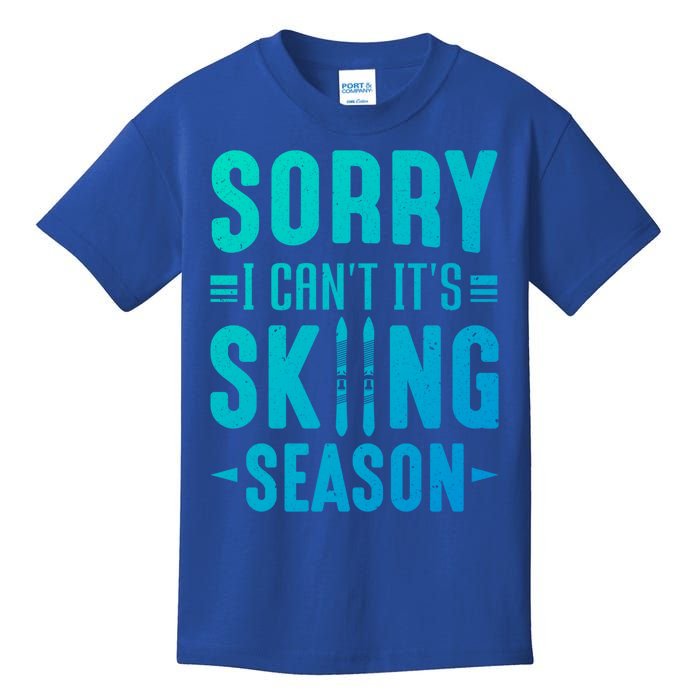 Skiier Sorry I Cant It Is Skiing Season Winter Ski Meaningful Gift Kids T-Shirt