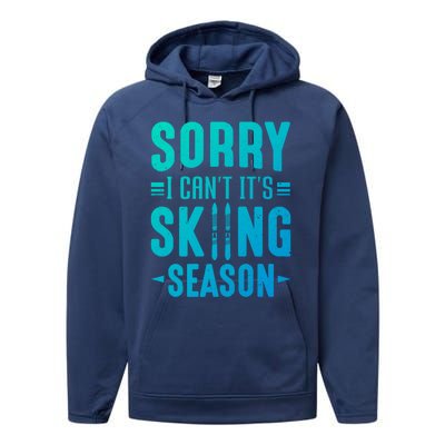 Skiier Sorry I Cant It Is Skiing Season Winter Ski Meaningful Gift Performance Fleece Hoodie