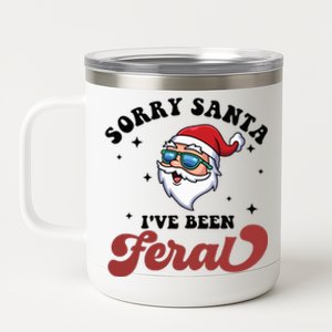 Sorry Santa I've Been Feral Merry Christmas  12 oz Stainless Steel Tumbler Cup