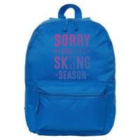 Skiier Sorry I Cant It Is Skiing Season Winter Ski Meaningful Gift 16 in Basic Backpack