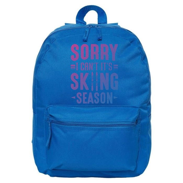 Skiier Sorry I Cant It Is Skiing Season Winter Ski Meaningful Gift 16 in Basic Backpack