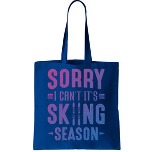 Skiier Sorry I Cant It Is Skiing Season Winter Ski Meaningful Gift Tote Bag