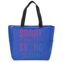 Skiier Sorry I Cant It Is Skiing Season Winter Ski Meaningful Gift Zip Tote Bag