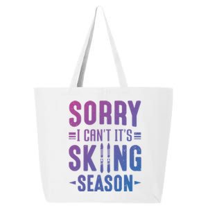 Skiier Sorry I Cant It Is Skiing Season Winter Ski Meaningful Gift 25L Jumbo Tote