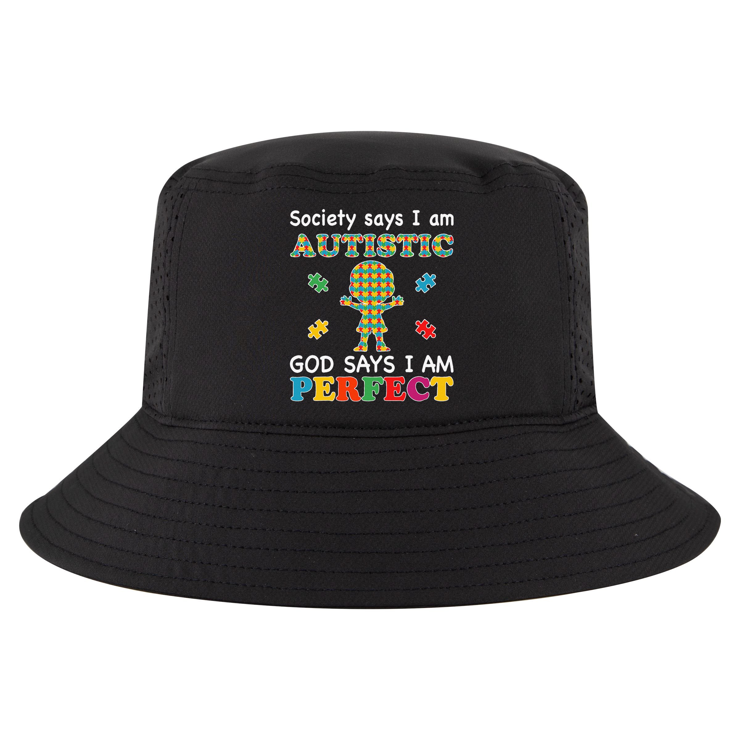 Society Says I Am Autistic God Says I Am Perfect Autism Love Cool Comfort Performance Bucket Hat