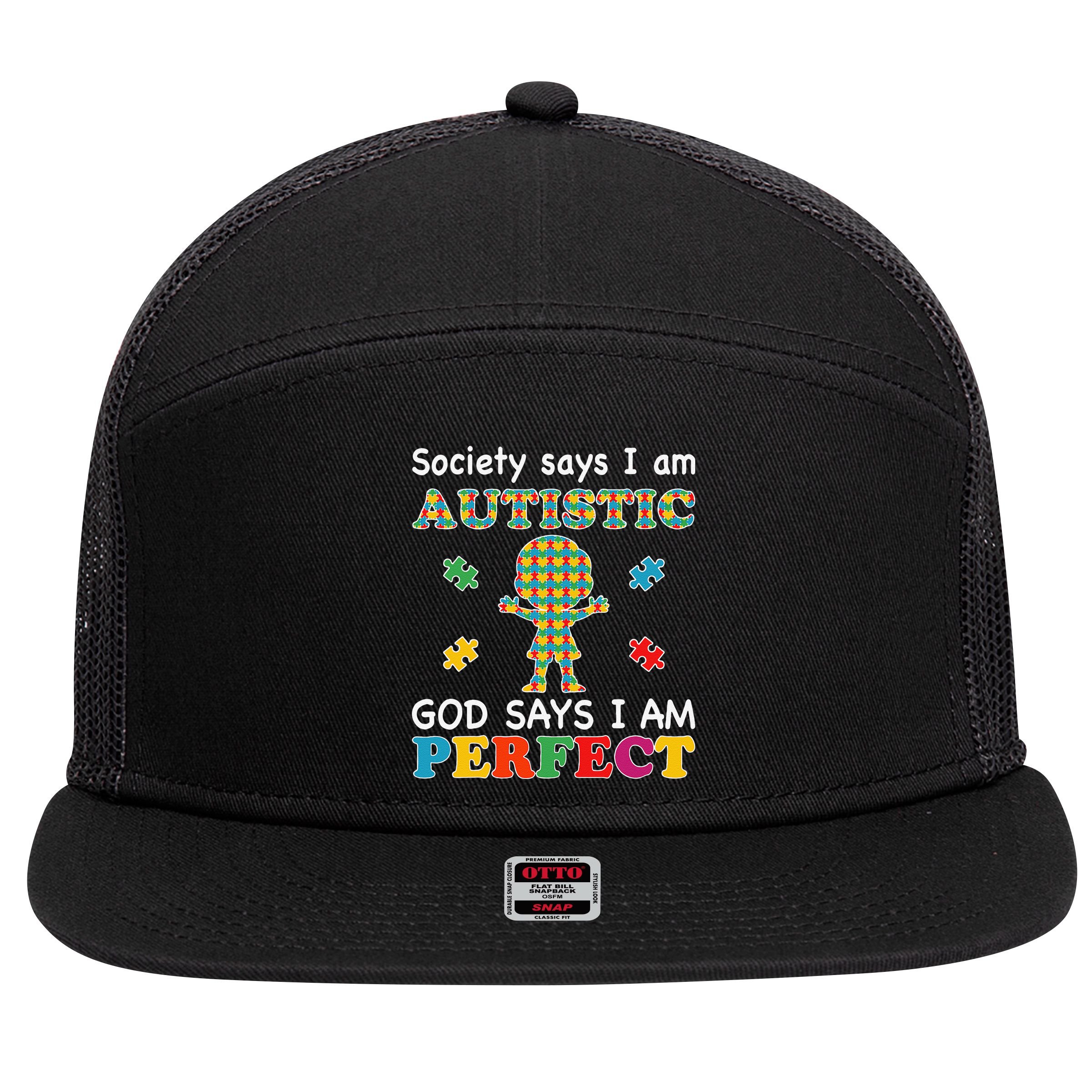 Society Says I Am Autistic God Says I Am Perfect Autism Love 7 Panel Mesh Trucker Snapback Hat