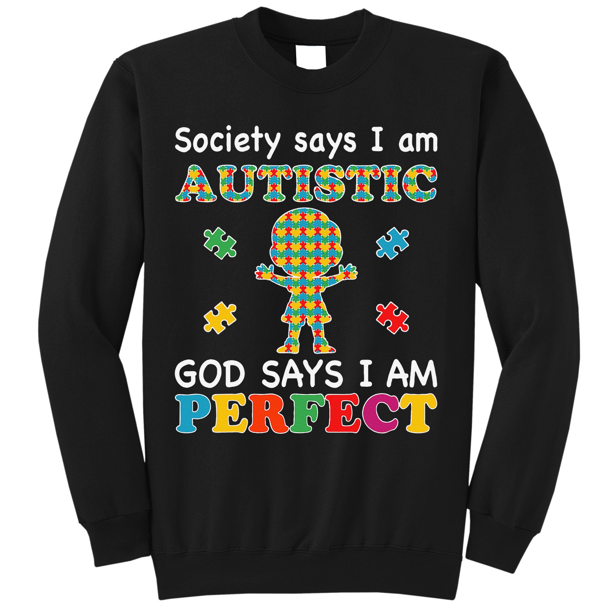 Society Says I Am Autistic God Says I Am Perfect Autism Love Sweatshirt
