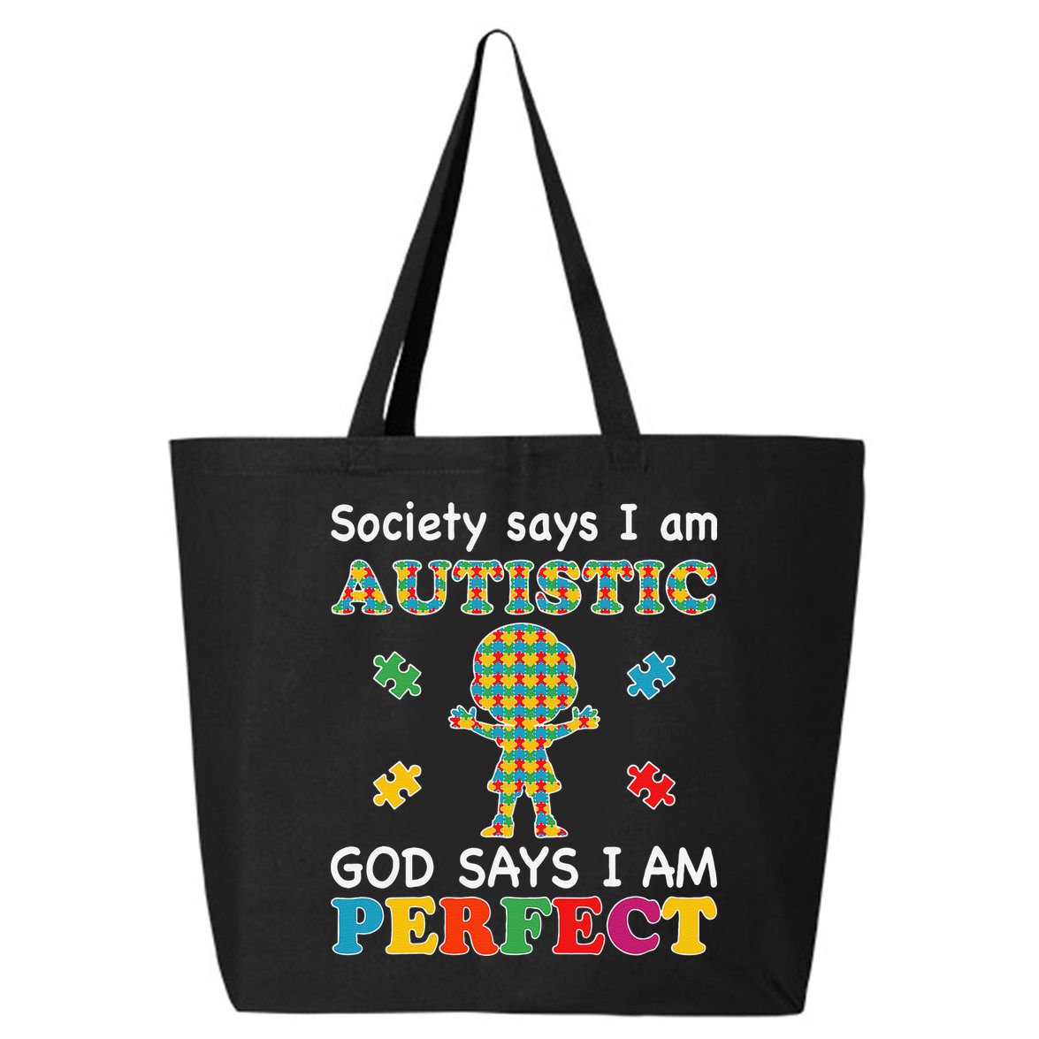 Society Says I Am Autistic God Says I Am Perfect Autism Love 25L Jumbo Tote