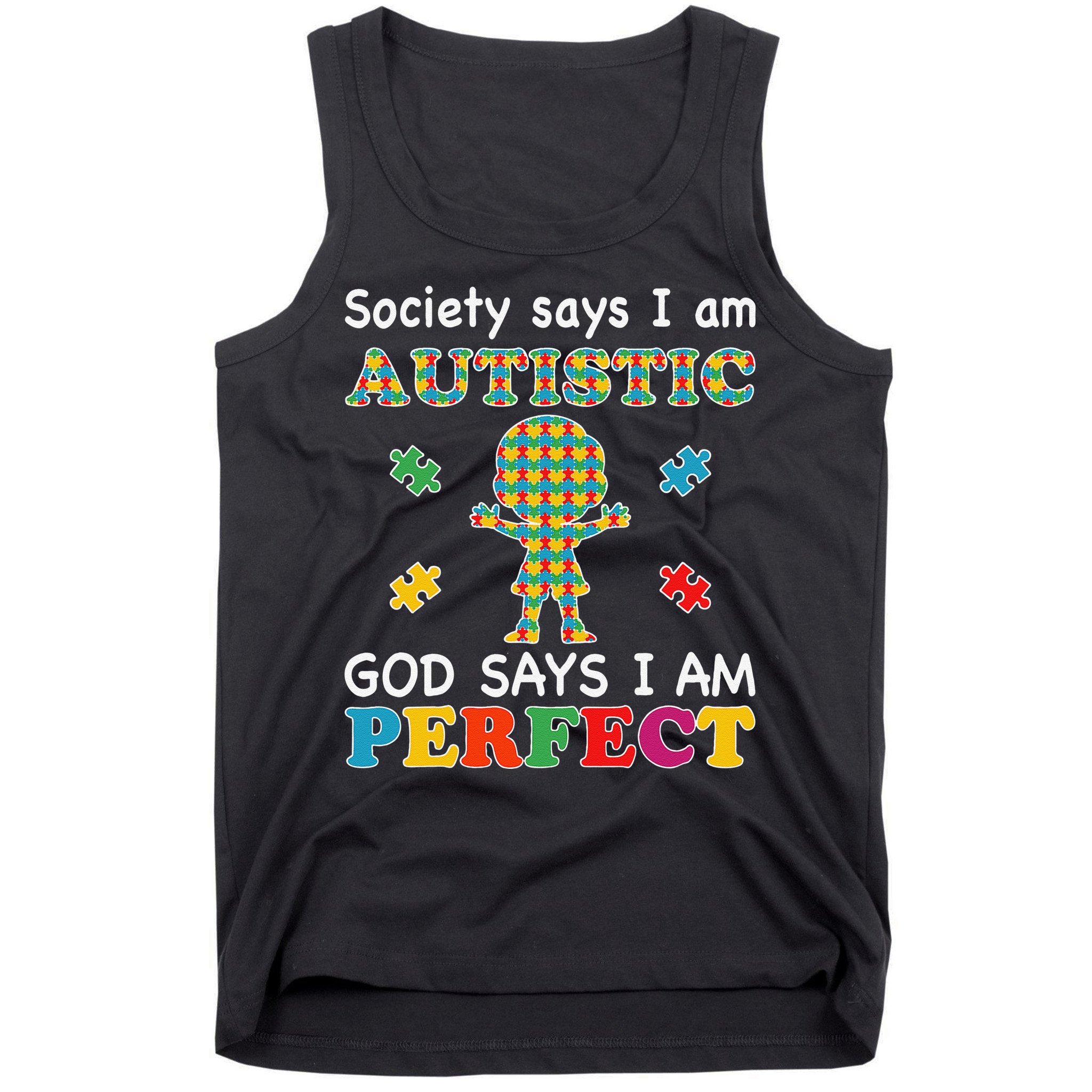 Society Says I Am Autistic God Says I Am Perfect Autism Love Tank Top