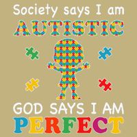 Society Says I Am Autistic God Says I Am Perfect Autism Love Button
