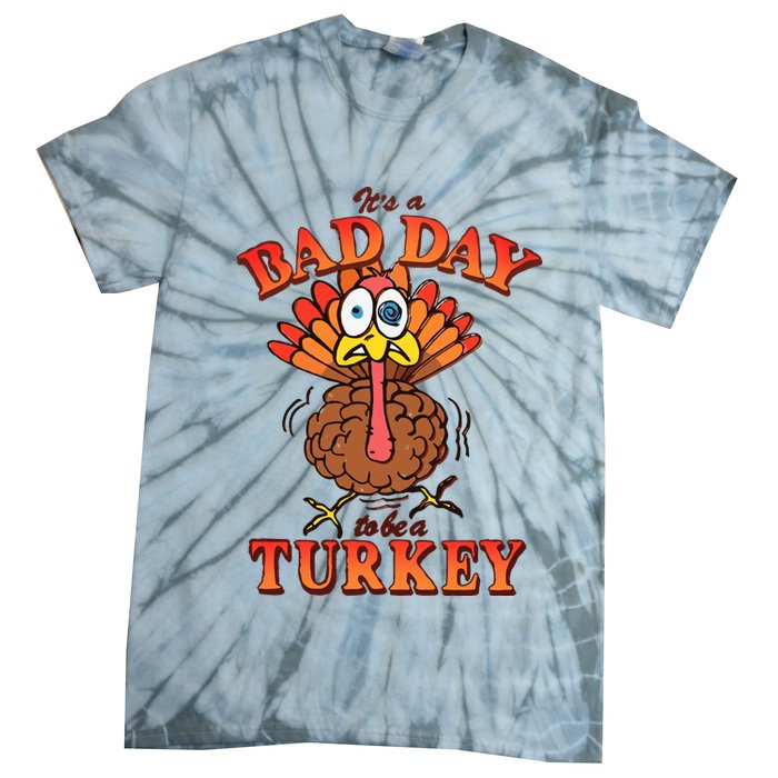Shithead Steve Its A B.A.D Day To Be A Turkey Tie-Dye T-Shirt