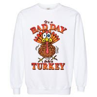 Shithead Steve Its A B.A.D Day To Be A Turkey Garment-Dyed Sweatshirt