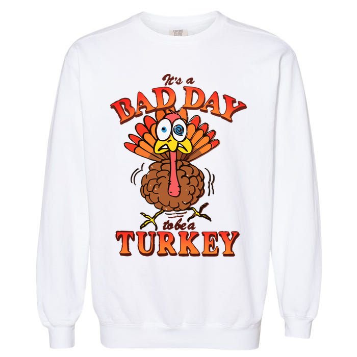 Shithead Steve Its A B.A.D Day To Be A Turkey Garment-Dyed Sweatshirt