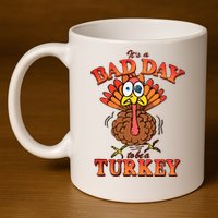 Shithead Steve Its A B.A.D Day To Be A Turkey 11oz C Handle Ceramic Mug