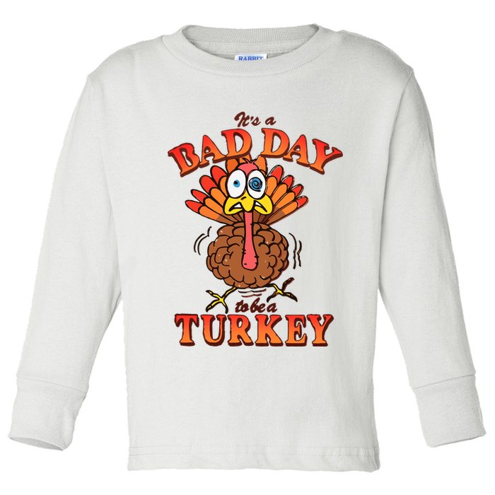 Shithead Steve Its A B.A.D Day To Be A Turkey Toddler Long Sleeve Shirt