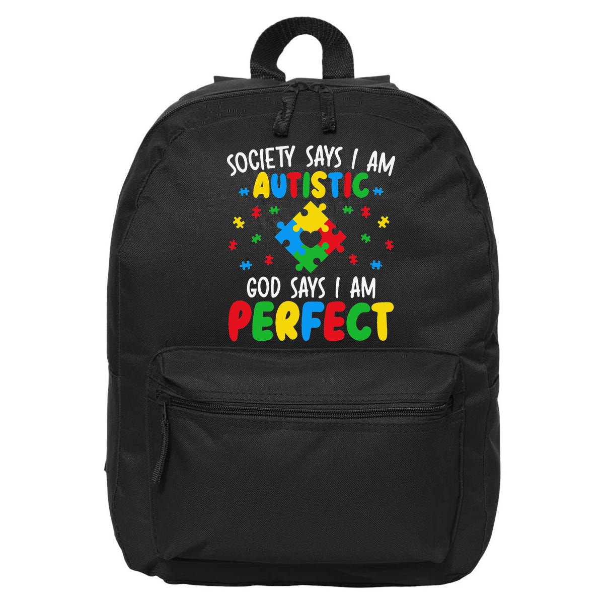 Society Says I Am Autistic God Says I Am Perfect Autism 16 in Basic Backpack