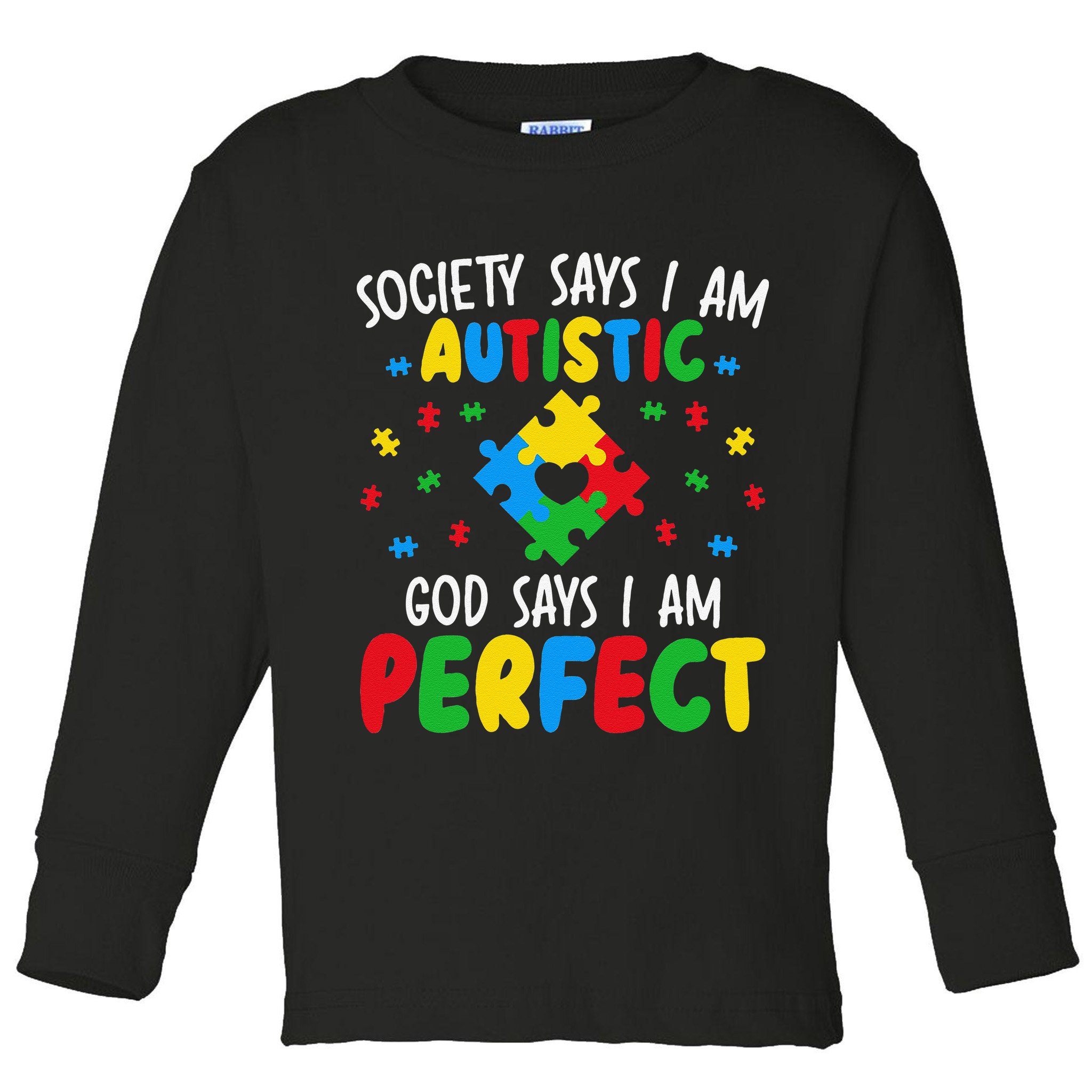Society Says I Am Autistic God Says I Am Perfect Autism Toddler Long Sleeve Shirt