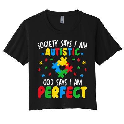 Society Says I Am Autistic God Says I Am Perfect Autism Women's Crop Top Tee