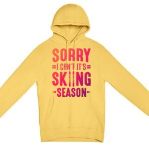 Skiier Sorry I Cant It Is Skiing Season Winter Ski Meaningful Gift Premium Pullover Hoodie