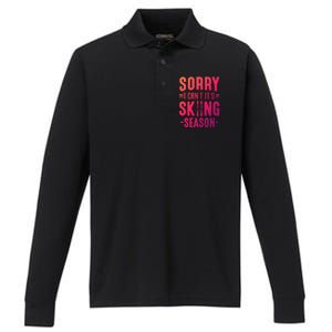 Skiier Sorry I Cant It Is Skiing Season Winter Ski Meaningful Gift Performance Long Sleeve Polo