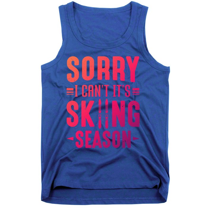 Skiier Sorry I Cant It Is Skiing Season Winter Ski Meaningful Gift Tank Top