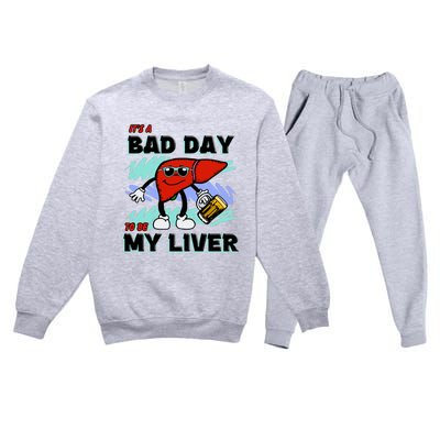 Shithead Steve ItS A Bad Day To Be My Liver Premium Crewneck Sweatsuit Set