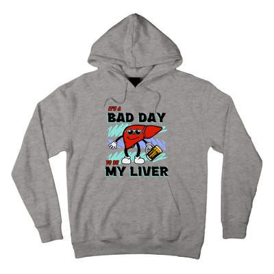 Shithead Steve ItS A Bad Day To Be My Liver Tall Hoodie