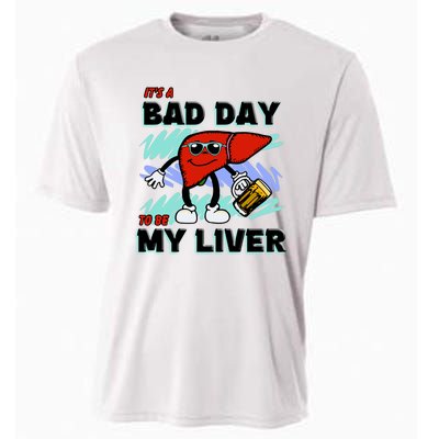 Shithead Steve ItS A Bad Day To Be My Liver Cooling Performance Crew T-Shirt