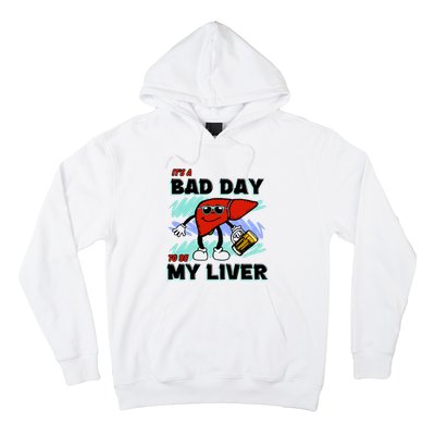 Shithead Steve ItS A Bad Day To Be My Liver Hoodie