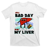 Shithead Steve ItS A Bad Day To Be My Liver T-Shirt