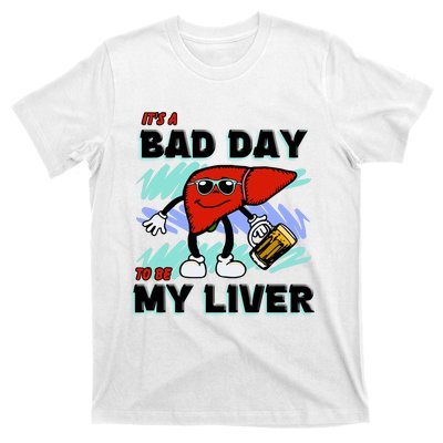 Shithead Steve ItS A Bad Day To Be My Liver T-Shirt