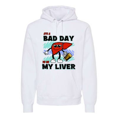 Shithead Steve ItS A Bad Day To Be My Liver Premium Hoodie