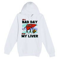 Shithead Steve ItS A Bad Day To Be My Liver Premium Pullover Hoodie