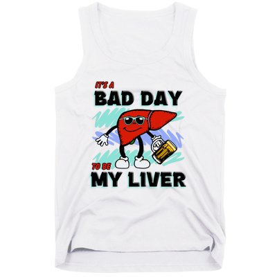 Shithead Steve ItS A Bad Day To Be My Liver Tank Top