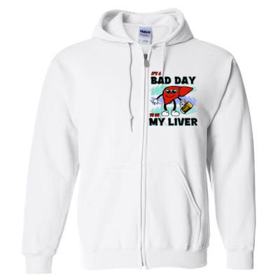 Shithead Steve ItS A Bad Day To Be My Liver Full Zip Hoodie