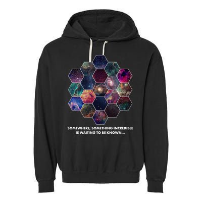 Somewhere Something Incredible Is Waiting To Be Known Garment-Dyed Fleece Hoodie