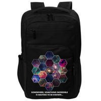 Somewhere Something Incredible Is Waiting To Be Known Impact Tech Backpack