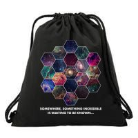 Somewhere Something Incredible Is Waiting To Be Known Drawstring Bag