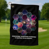 Somewhere Something Incredible Is Waiting To Be Known Golf Towel