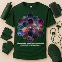 Somewhere Something Incredible Is Waiting To Be Known Cooling Performance Crew T-Shirt