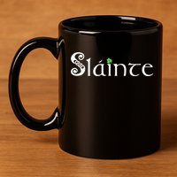 Slainte, Sláinte Irish Cheers, Health, St Patrick's Day 11oz C Handle Ceramic Mug