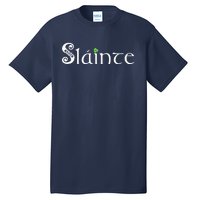 Slainte, Sláinte Irish Cheers, Health, St Patrick's Day Tall T-Shirt