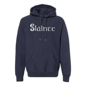 Slainte, Sláinte Irish Cheers, Health, St Patrick's Day Premium Hoodie