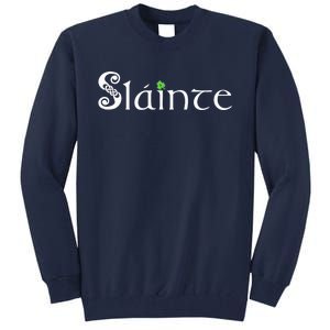 Slainte, Sláinte Irish Cheers, Health, St Patrick's Day Tall Sweatshirt