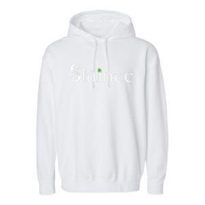 Slainte, Sláinte Irish Cheers, Health, St Patrick's Day Garment-Dyed Fleece Hoodie