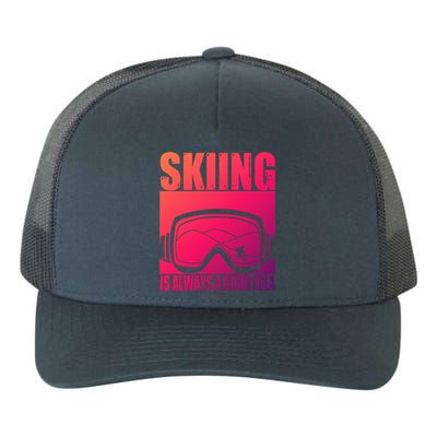 Skier Skiing Is Always A Good Idea Ski Gift Yupoong Adult 5-Panel Trucker Hat